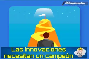▷ Las innovaciones necesitan un campeón » 2023 El Derecho Online 🥇 Las innovaciones necesitan un campeón