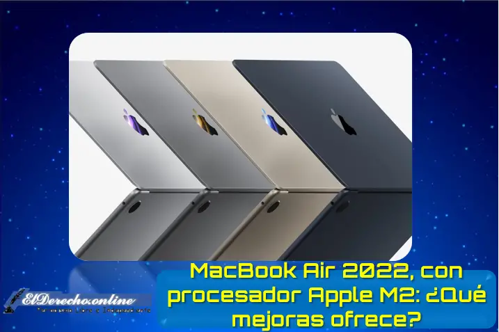 MacBook Air (2022) con procesador Apple M2: ¿Qué mejoras ofrece?