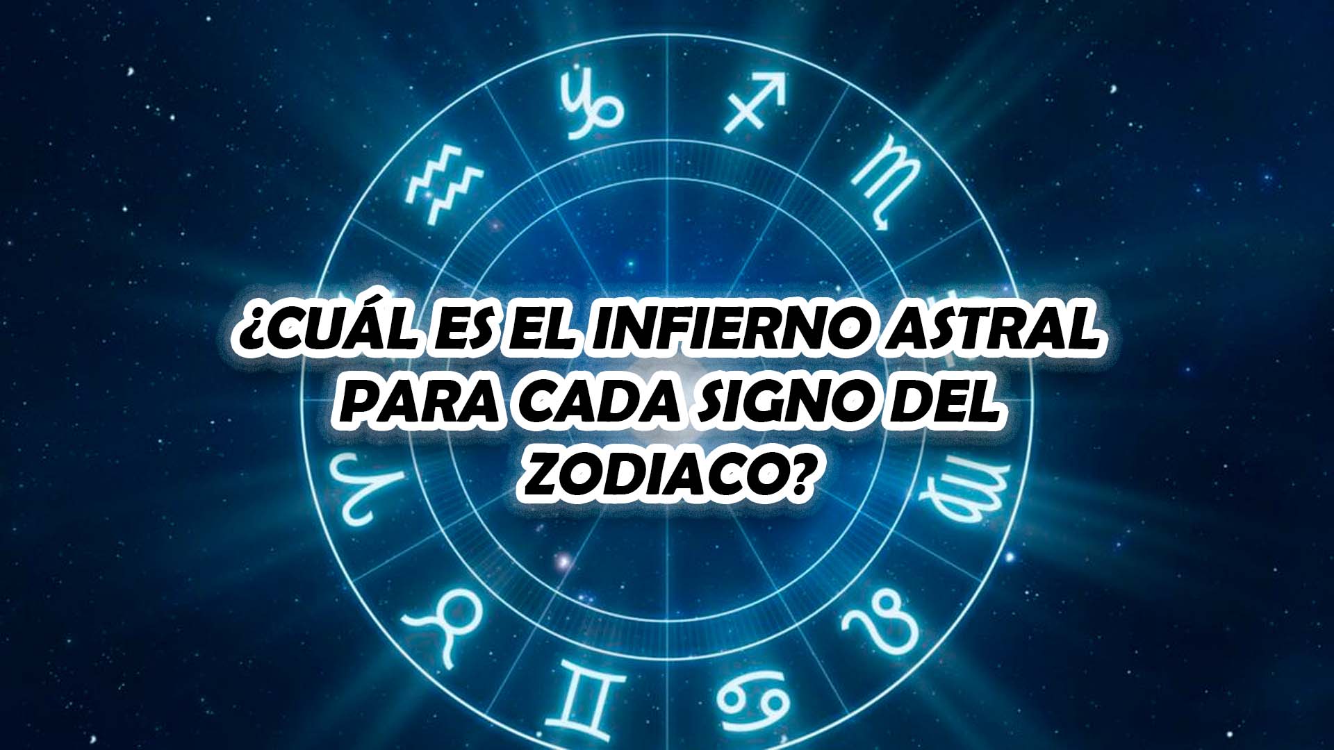 ¿Cuál es el Infierno astral para cada signo del zodiaco?