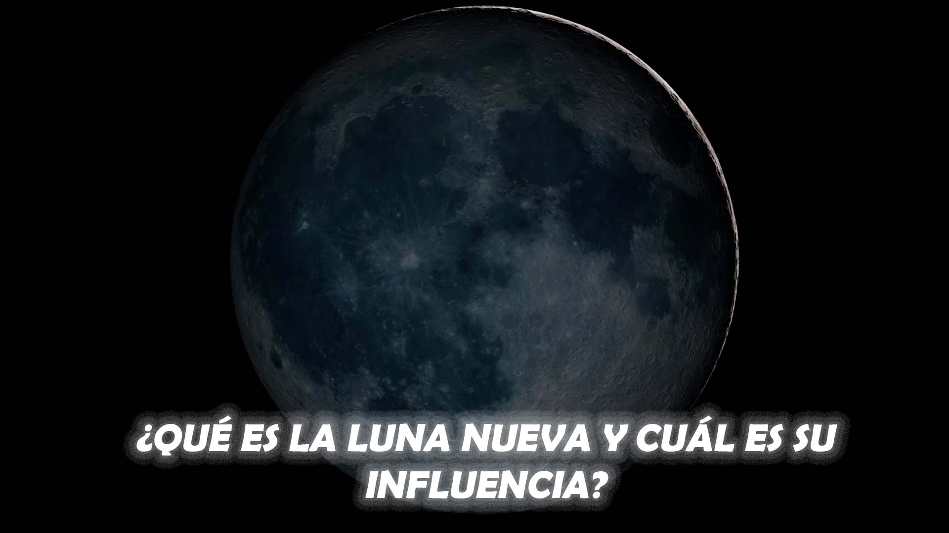 ¿Qué es la Luna Nueva y cuál es su influencia?