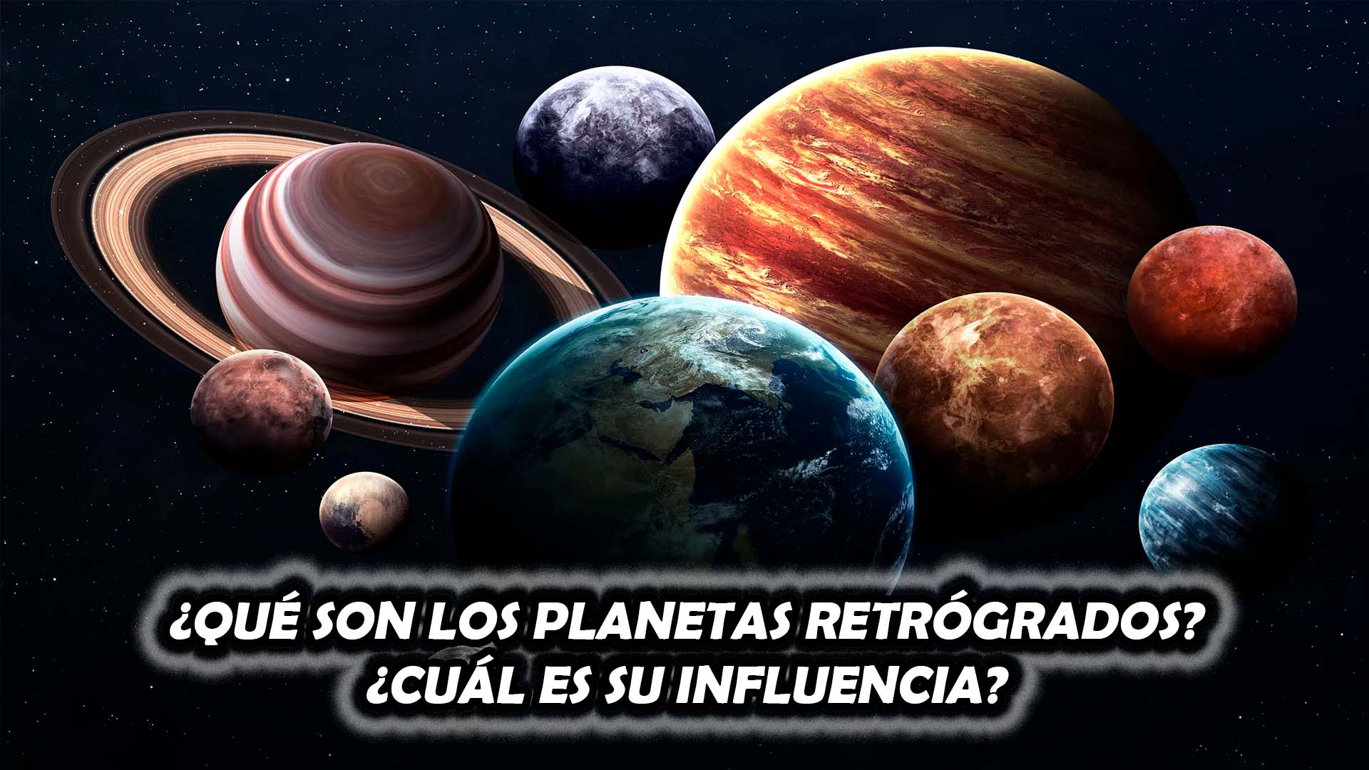 ¿Qué son los planetas retrógrados? ¿Cuál es su influencia?