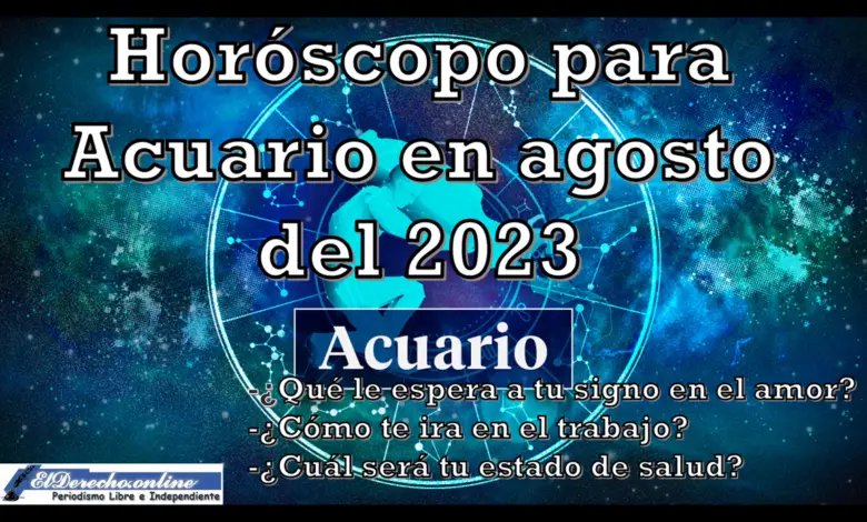 Horóscopo para Acuario en agosto del 2023