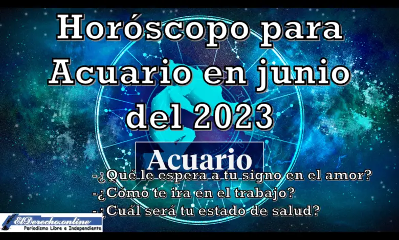 Horóscopo para Acuario en junio del 2023