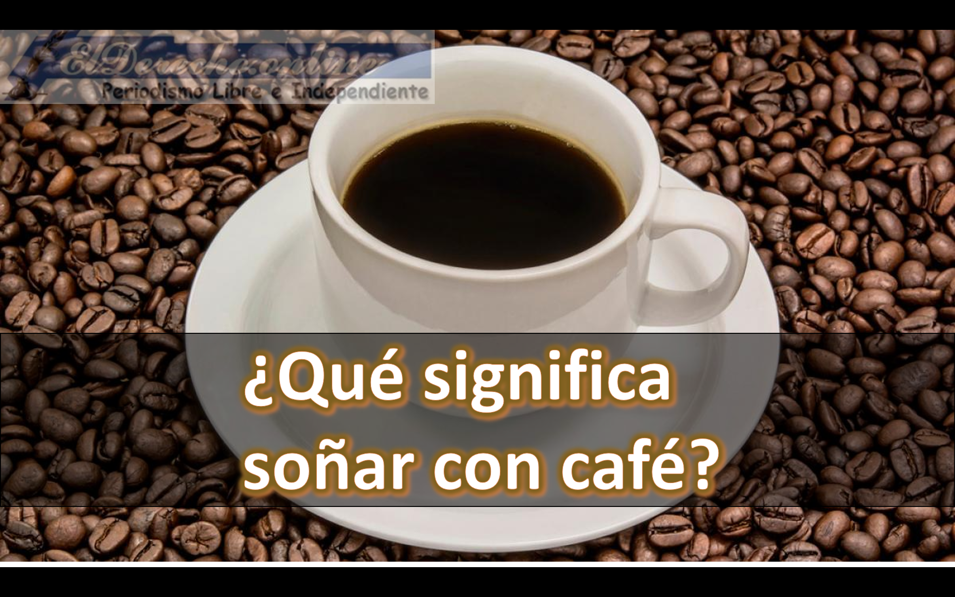 Soñar con Café ¿Qué significa este sueño?
