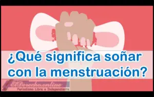 ▷ Soñar con la Menstruación ¿Qué significa este sueño? » 2023 El Derecho Online 🥇 Soñar con la Menstruación ¿Qué significa este sueño?