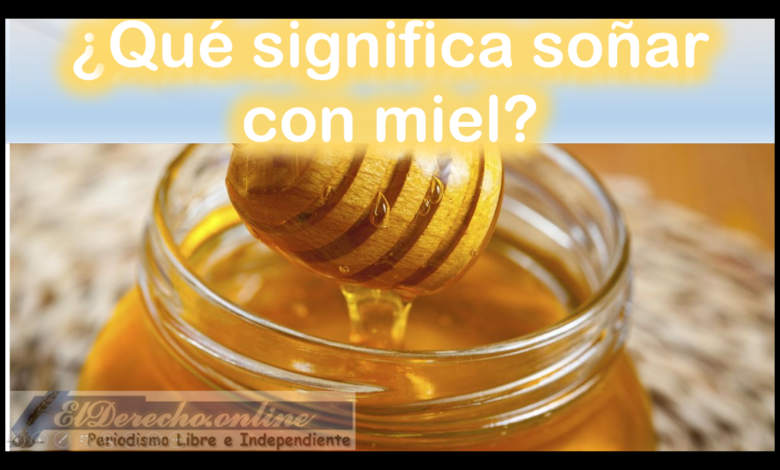 ▷ Soñar con Miel ¿Qué significa este sueño? » 2023 El Derecho Online 🥇 Soñar con Miel ¿Qué significa este sueño?