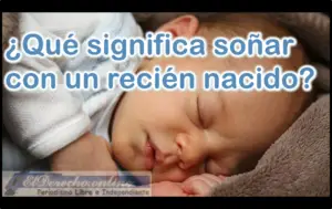 Soñar con un Bebé recién nacido ¿Qué significa este sueño?