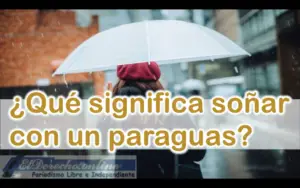 Soñar con un Paraguas ¿Qué signigica este sueño?