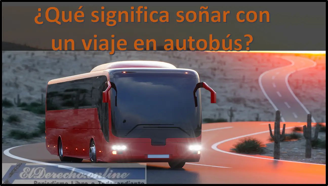 Soñar Que Viaja En Autobús Significa Sueño? 🥇 El Derecho Online【2023