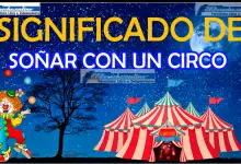 Soñar con un Circo ¿Qué significa este sueño?