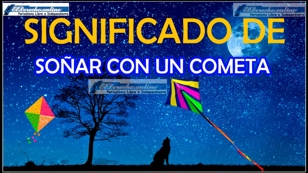 Soñar Con Una Cometa ¿qué Significa Este Sueño 🥇 El Derecho Online【2024