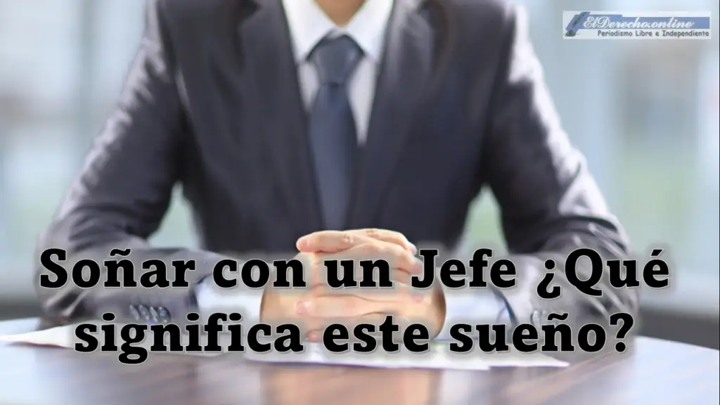 Soñar con un Jefe ¿Qué significa este sueño?