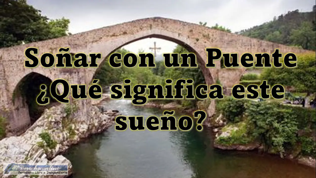 Soñar con un Puente ¿Qué significa este sueño?