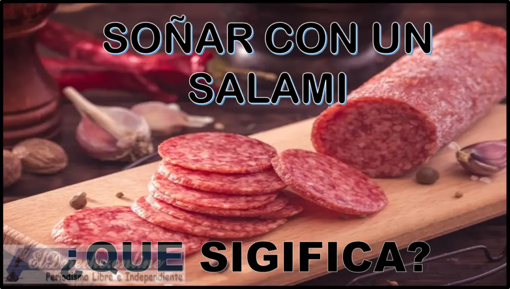 Soñar Con Un Salami ¿Qué Significa Este Sueño? 🥇 El Derecho Online【2024