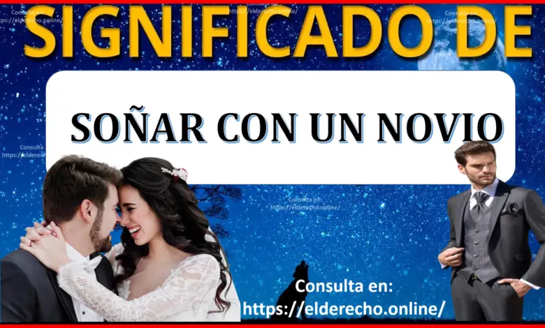 ▷ Soñar con un Novio ¿Qué significa este sueño? » 2023 El Derecho Online 🥇 Soñar con un Novio ¿Qué significa este sueño?