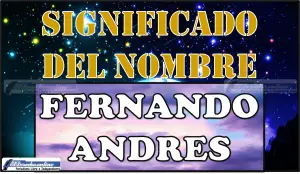 Significado del nombre Fernando Andrés, su origen y más
