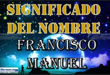 Significado del nombre Francisco Manuel, su origen y más