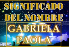 Significado del nombre Gabriela Paola, su origen y más