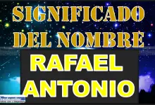 Significado del nombre Rafael Antonio, su origen y más