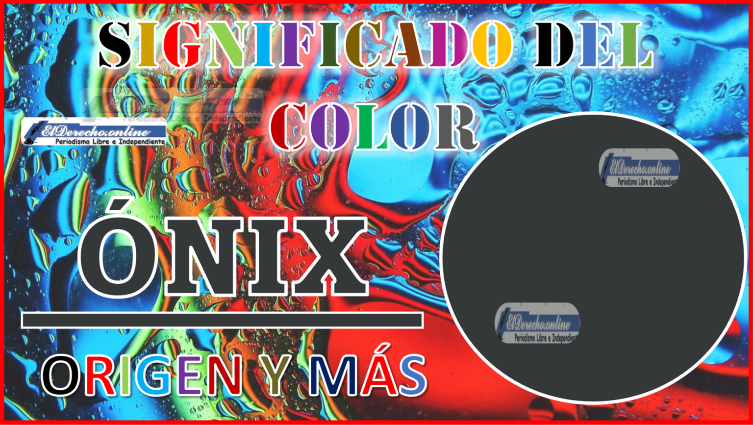 El Color Ónix, Significado, Origen Y Más 🥇 El Derecho Online【2024