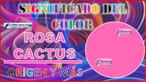 El color Rosa Cactus, significado, origen y más