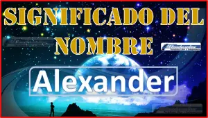 Significado del nombre Alexander, su origen y más