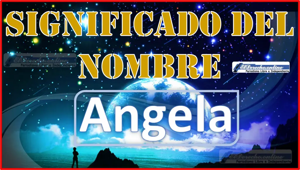 Significado Del Nombre Angela Su Origen Y Más El Derecho Online