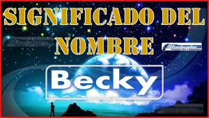 Significado del nombre Becky, su origen y más