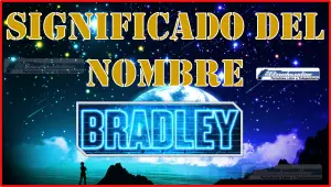 Significado del nombre Bradley, su origen y más