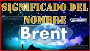 Significado del nombre Brent, su origen y más