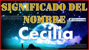 Significado del nombre Cecilia, su origen y más