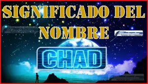 Significado del nombre Chad, su origen y más