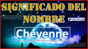 Significado del nombre Cheyenne, su origen y más