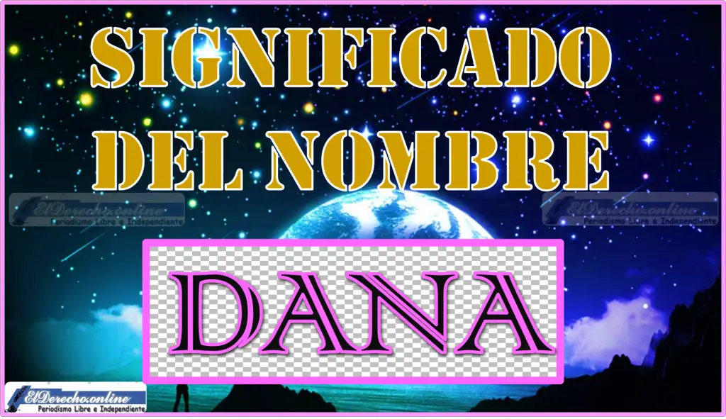 Significado Del Nombre Dana, Su Origen Y Más 🥇 El Derecho Online【2023