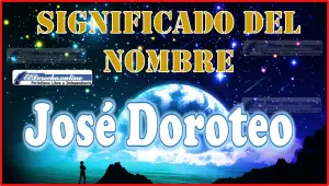 Significado del nombre José Doroteo, su origen y más