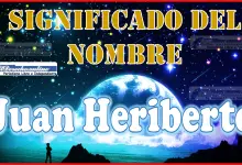 Significado del nombre Juan Heriberto, su origen y más