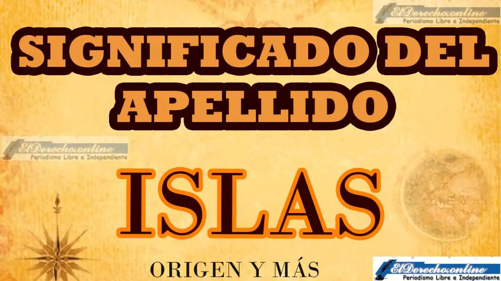 Significado del apellido Islas, Origen y más