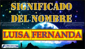 Significado del nombre Luisa Fernanda, su origen y más