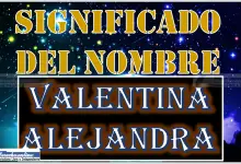 Significado del nombre Valentina Alejandra, su origen y más