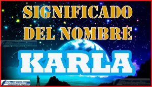 Significado del nombre Karla, su origen y más