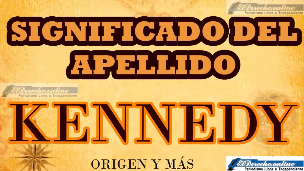 Significado del apellido Kennedy, Origen y más