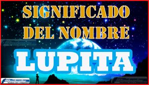 Significado del nombre Lupita, su origen y más