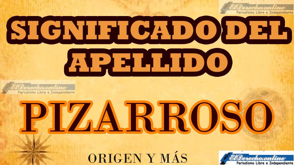 Significado del apellido Pizarroso, Origen y más