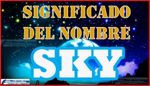 Significado del nombre Sky, su origen y más