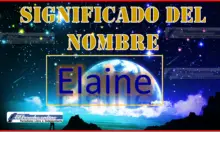 Significado del nombre Elaine, su origen y más