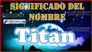 Significado del nombre Titan, su origen y más