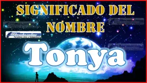 Significado del nombre Tonya, su origen y más