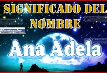 Significado del nombre Ana Adela, su origen y más