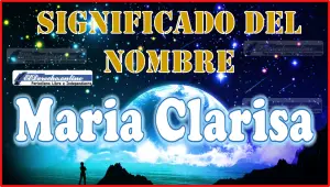 Significado del nombre Maria Clarisa, su origen y más