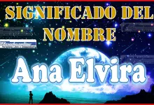 Significado del nombre Ana Elvira, su origen y más